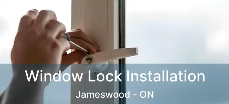  Window Lock Installation Jameswood - ON