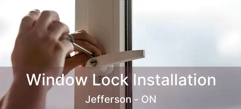  Window Lock Installation Jefferson - ON