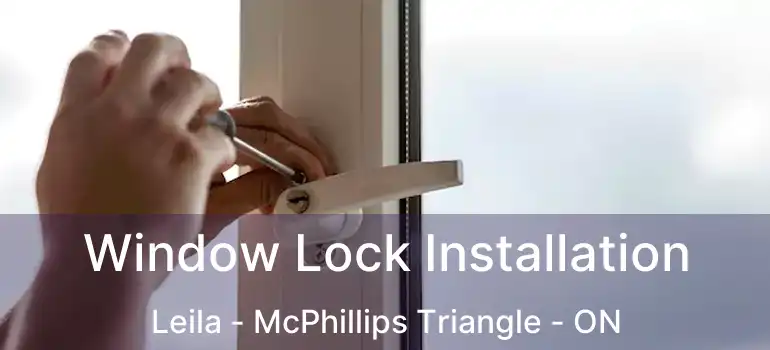  Window Lock Installation Leila - McPhillips Triangle - ON