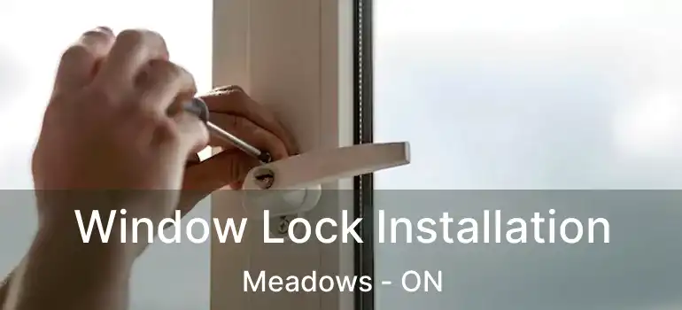  Window Lock Installation Meadows - ON