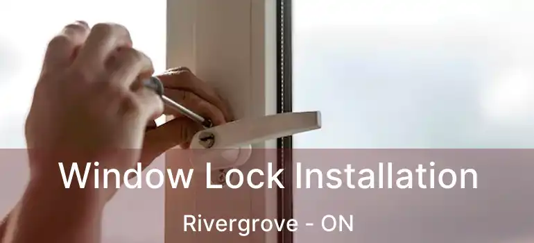  Window Lock Installation Rivergrove - ON