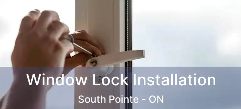  Window Lock Installation South Pointe - ON