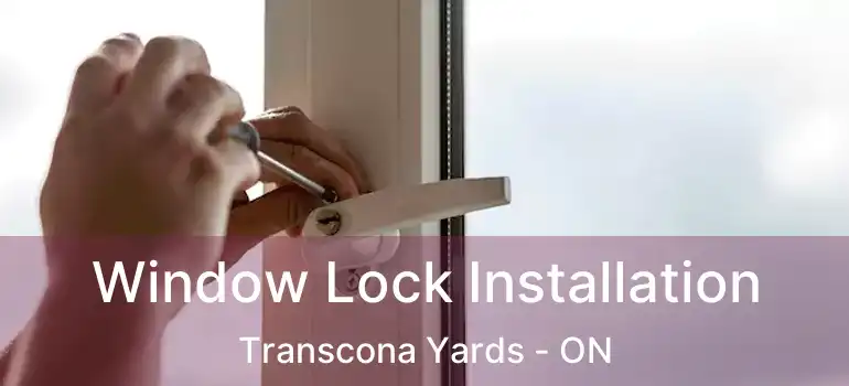  Window Lock Installation Transcona Yards - ON