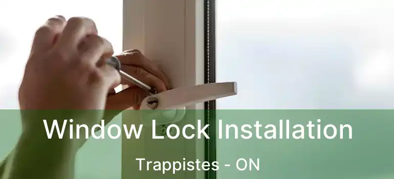  Window Lock Installation Trappistes - ON