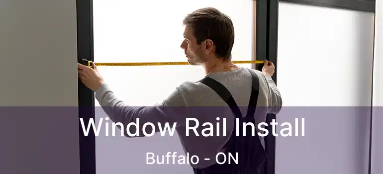  Window Rail Install Buffalo - ON
