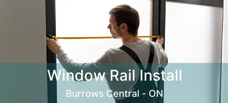  Window Rail Install Burrows Central - ON