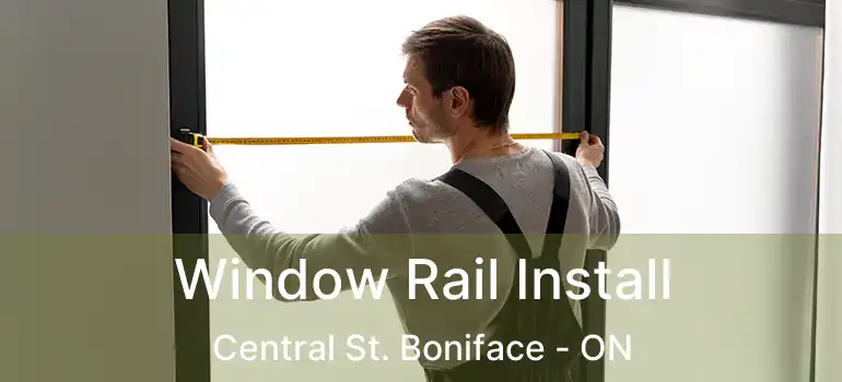  Window Rail Install Central St. Boniface - ON