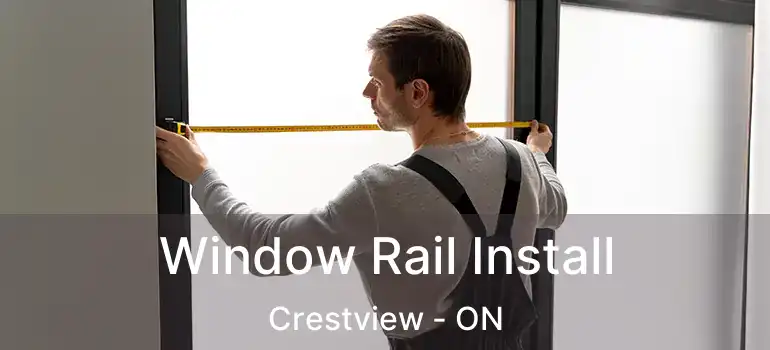  Window Rail Install Crestview - ON