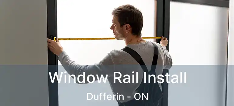  Window Rail Install Dufferin - ON