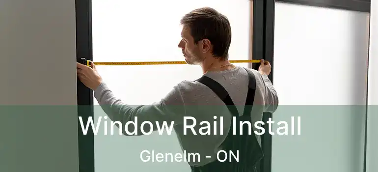  Window Rail Install Glenelm - ON