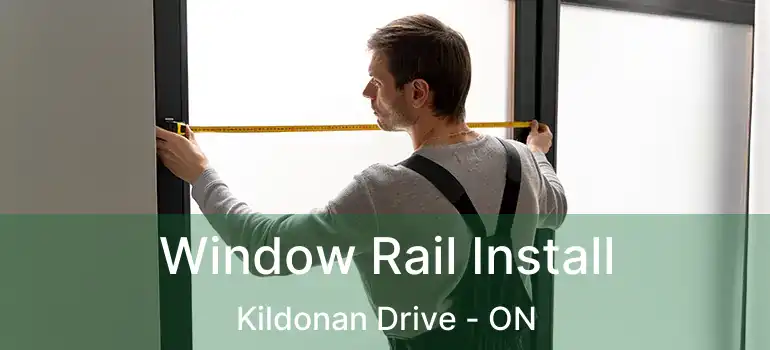  Window Rail Install Kildonan Drive - ON