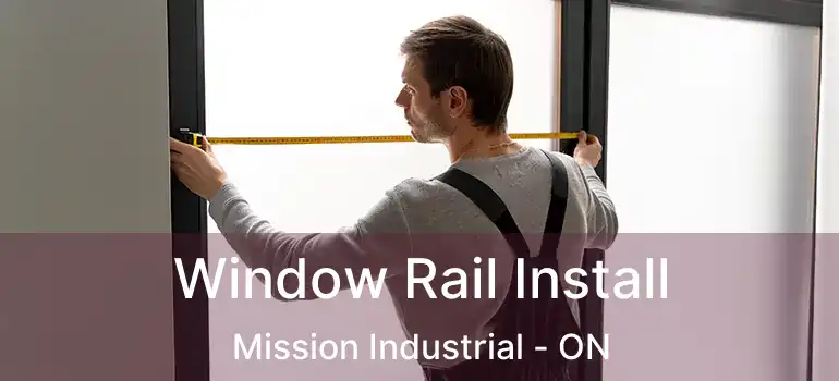  Window Rail Install Mission Industrial - ON
