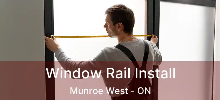  Window Rail Install Munroe West - ON