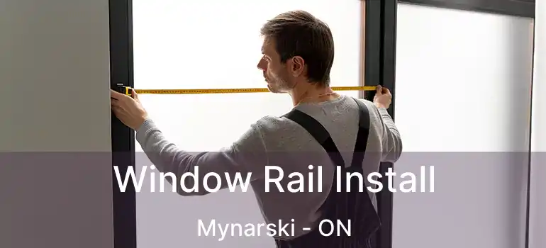  Window Rail Install Mynarski - ON