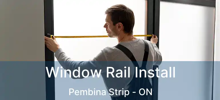  Window Rail Install Pembina Strip - ON