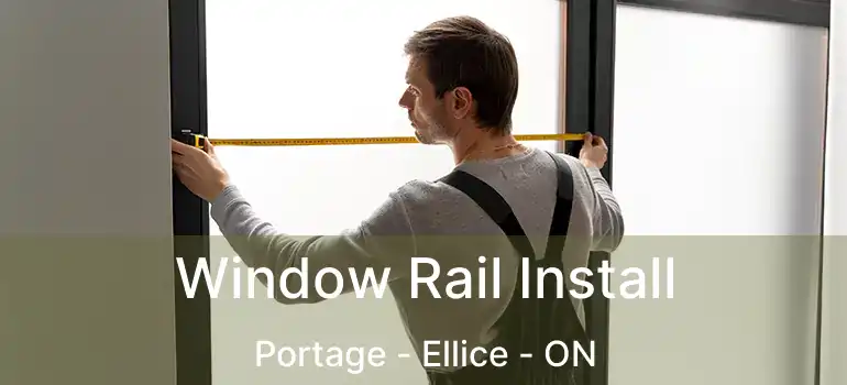  Window Rail Install Portage - Ellice - ON