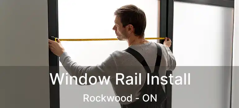  Window Rail Install Rockwood - ON