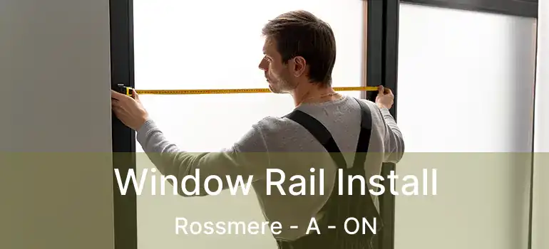  Window Rail Install Rossmere - A - ON