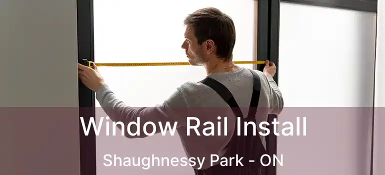  Window Rail Install Shaughnessy Park - ON