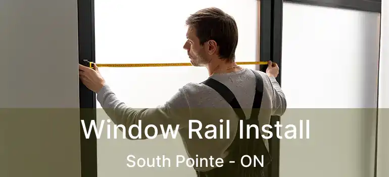  Window Rail Install South Pointe - ON