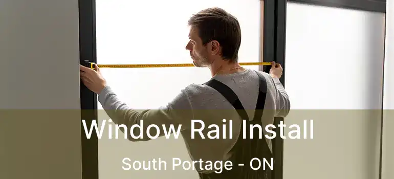  Window Rail Install South Portage - ON