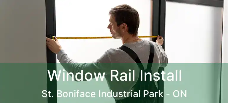  Window Rail Install St. Boniface Industrial Park - ON