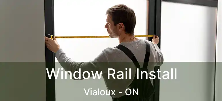  Window Rail Install Vialoux - ON