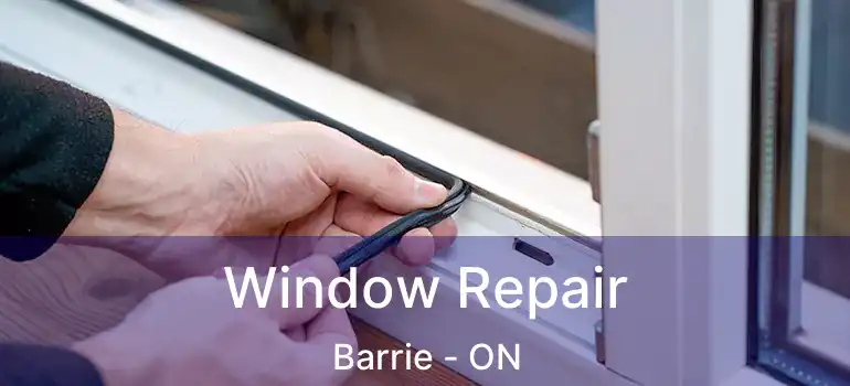  Window Repair Barrie - ON