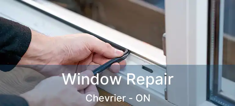  Window Repair Chevrier - ON