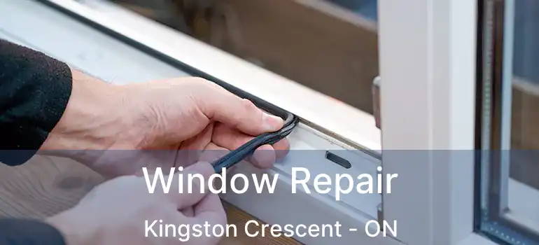  Window Repair Kingston Crescent - ON