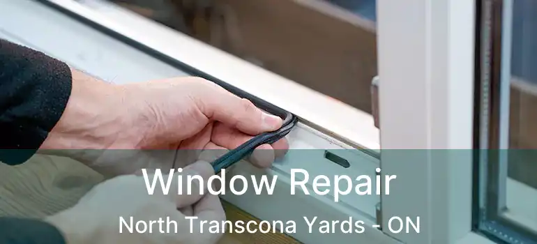  Window Repair North Transcona Yards - ON