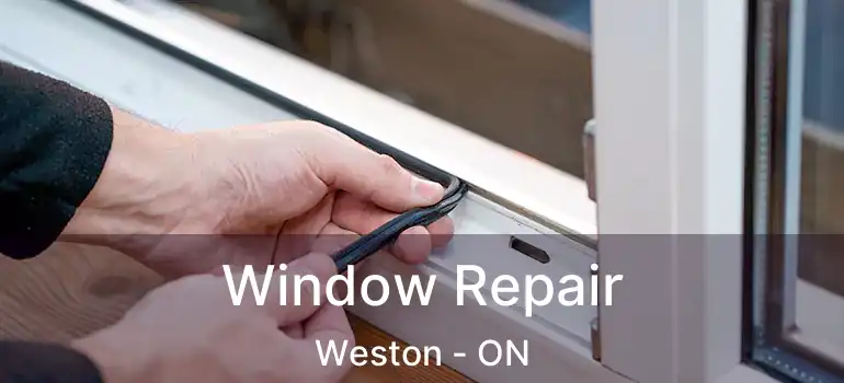  Window Repair Weston - ON
