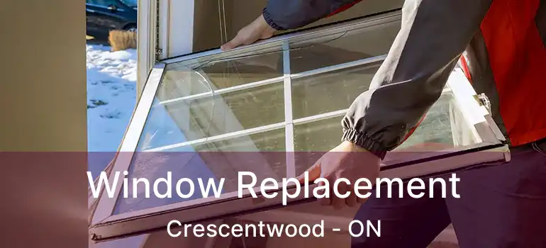  Window Replacement Crescentwood - ON
