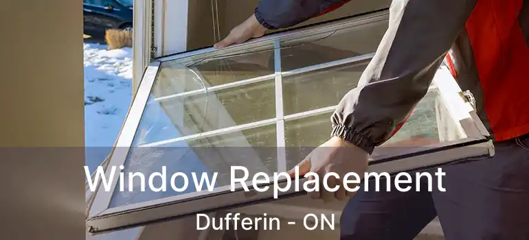  Window Replacement Dufferin - ON