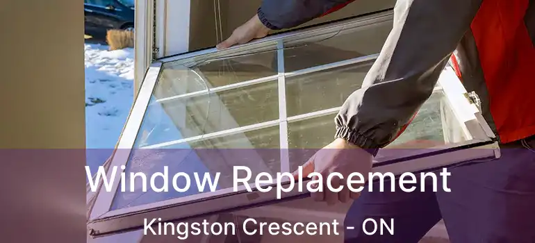  Window Replacement Kingston Crescent - ON