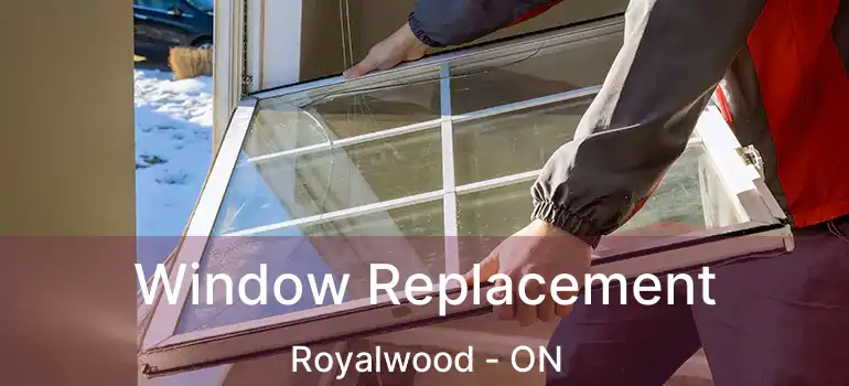  Window Replacement Royalwood - ON