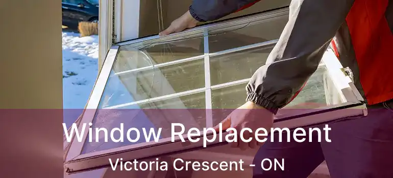  Window Replacement Victoria Crescent - ON