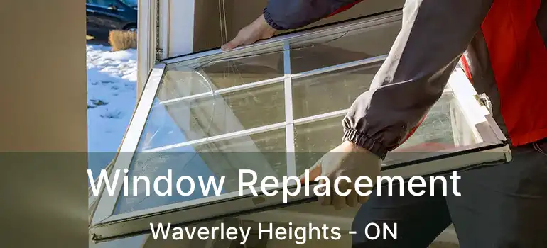  Window Replacement Waverley Heights - ON