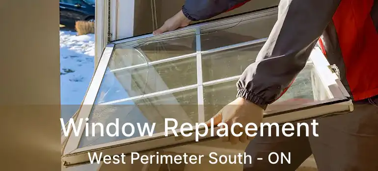  Window Replacement West Perimeter South - ON