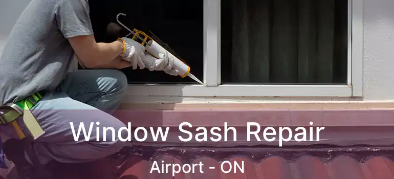  Window Sash Repair Airport - ON