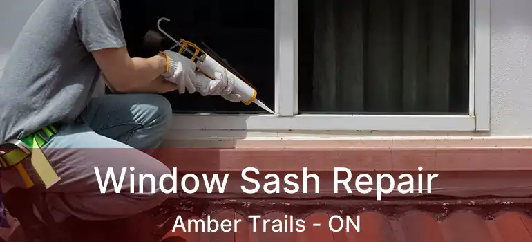 Window Sash Repair Amber Trails - ON
