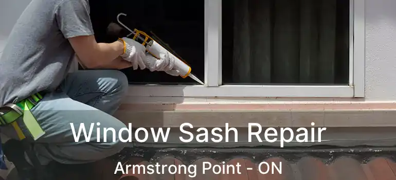  Window Sash Repair Armstrong Point - ON