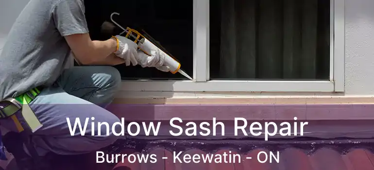  Window Sash Repair Burrows - Keewatin - ON