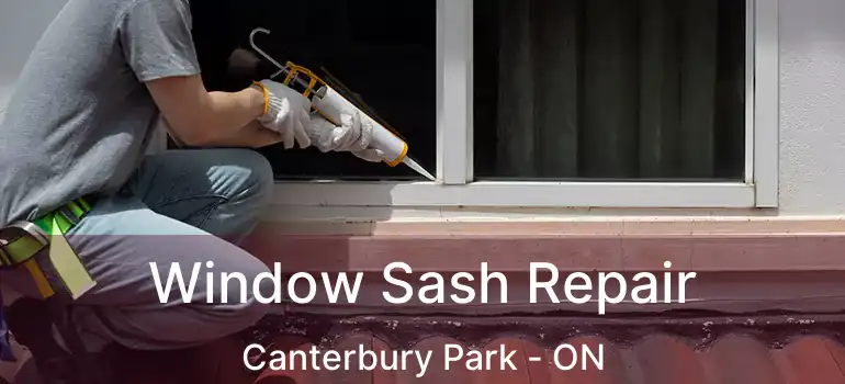 Window Sash Repair Canterbury Park - ON