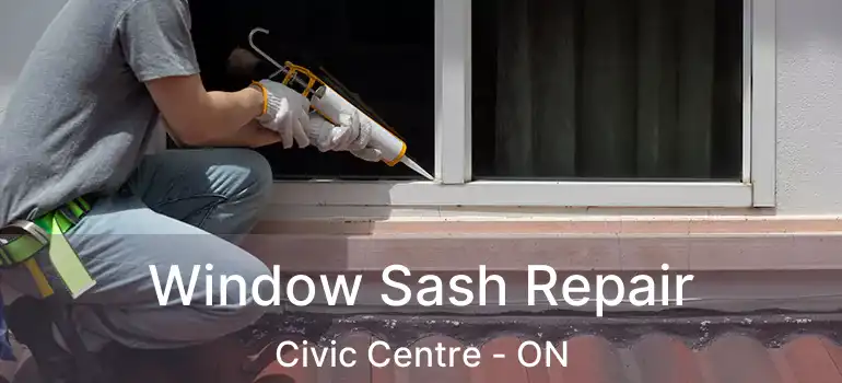  Window Sash Repair Civic Centre - ON