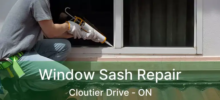  Window Sash Repair Cloutier Drive - ON