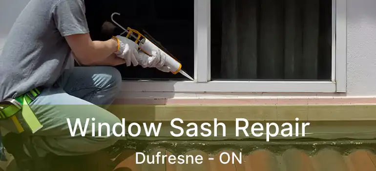  Window Sash Repair Dufresne - ON