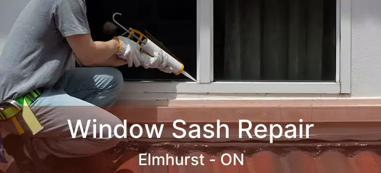  Window Sash Repair Elmhurst - ON