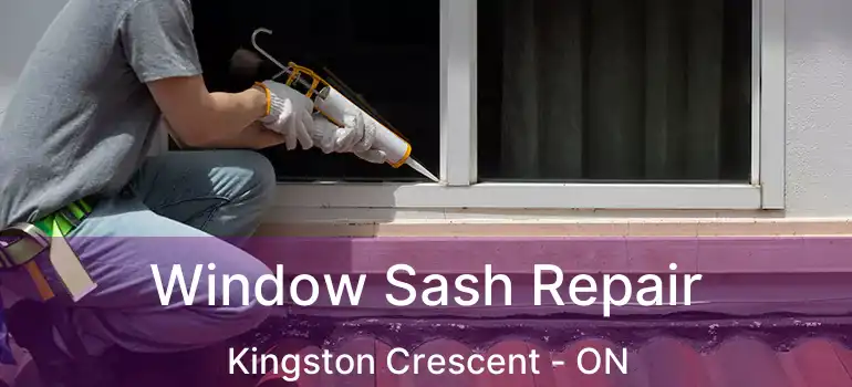  Window Sash Repair Kingston Crescent - ON