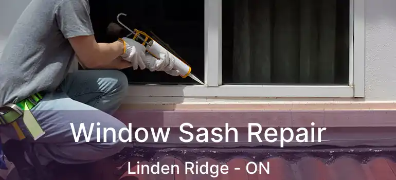  Window Sash Repair Linden Ridge - ON